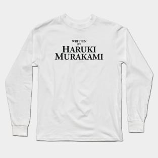 Written by Haruki Murakami Long Sleeve T-Shirt